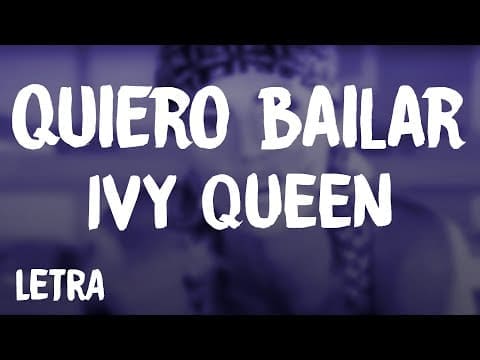 Ivy Queen – Quiero Bailar (Letra/Lyrics)