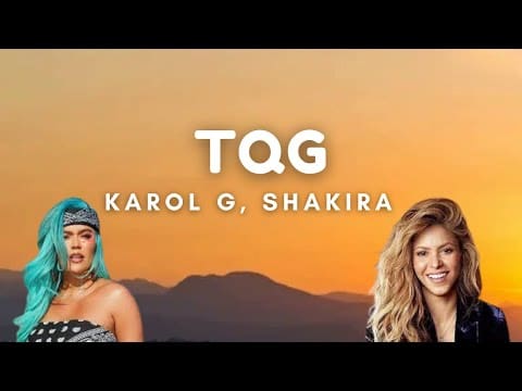 KAROL G, Shakira – TQG (Letra/Lyrics)