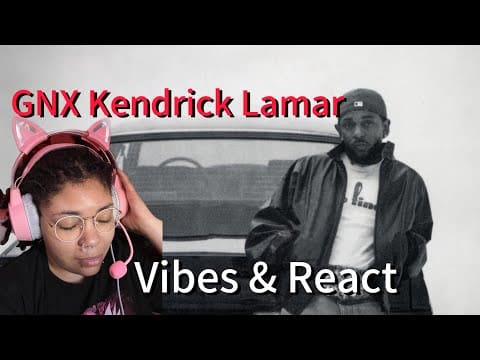 Vibe & React| Kendrick Lamar- GNX| Reaction