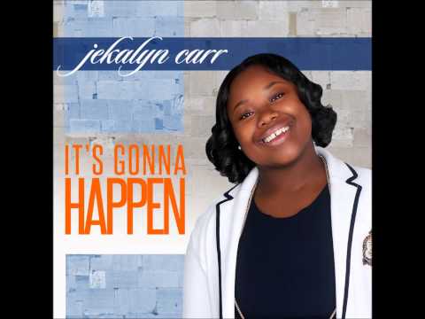 It’s Gonna Happen Jekalyn Carr