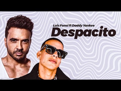 Luis Fonsi ft Daddy Yankee – Despacito
