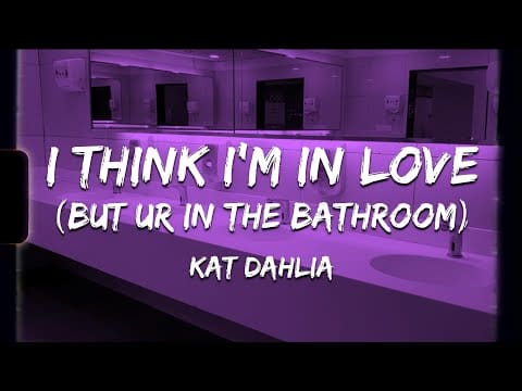 ♪ Kat Dahlia – I Think I’m In Love | slowed & reverb 》but you’re in the bathroom (Lyrics)