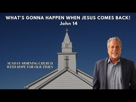 What’s Gonna Happen When Jesus Comes Back! | John 14