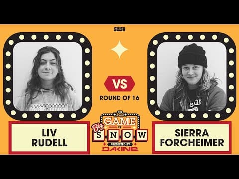 SIERRA FORCHEIMER VS. LIV RUDDELL –  ROUND OF 16 – 2022 GAME OF BIG SNOW PRESENTED BY DAKINE