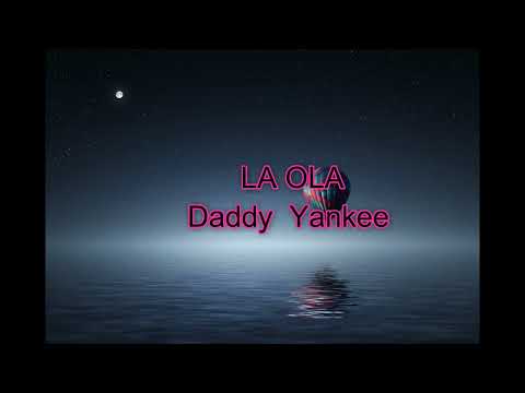 Daddy Yankee – La Ola (Letra/Lyrics)