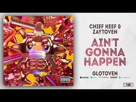 Chief Keef – Ain’t Gonna Happen (GloToven)