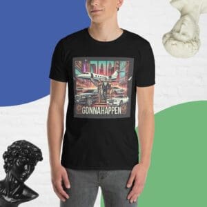 T-Shirt - GONNAHAPPEN