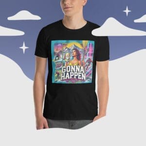 T-Shirt - GONNAHAPPEN