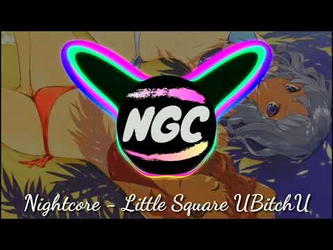 Nightcore – Little Square UBitchU [Bass]