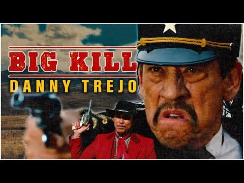Danny Trejo’s New Blockbuster Western Movie I Big Kill (2019) I Absolute Westerns
