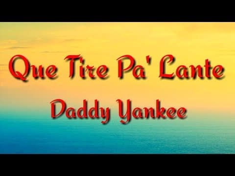 Que Tire Pa’ Lante | Daddy Yankee | Lyrics / Letra