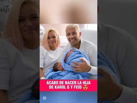 Acabo de nacer el bebe de Karol G y Feid 😍😍 #karolg #feid #viral #colombia #medellin