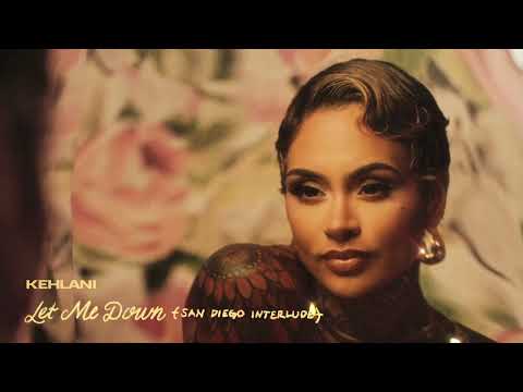 Kehlani – Let Me Down (San Diego Interlude) [Official Audio]