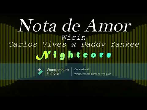Nota de Amor – Wisin ft. Carlos Vives, Daddy Yankee (Nightcore)