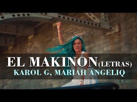 KAROL G, Mariah Angeliq | EL MAKINON ( Official Video Letras )