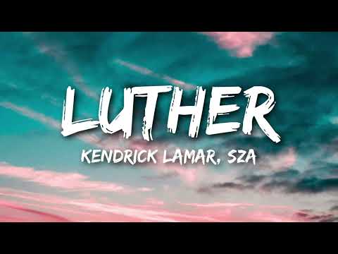 Kendrick Lamar, SZA – luther (Lyrics)