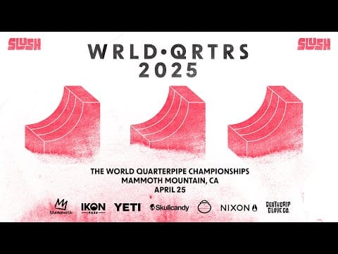 2025 SLUSH WORLD QUARTERPIPE CHAMPIONSHIPS AT MAMMOTH MOUNTAIN, CALIFORNIA
