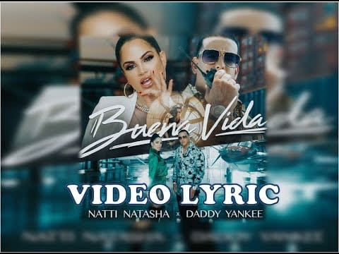 Daddy Yankee Ft. Natti Natasha – Buena Vida | VIDEO LYRIC/ LETRA