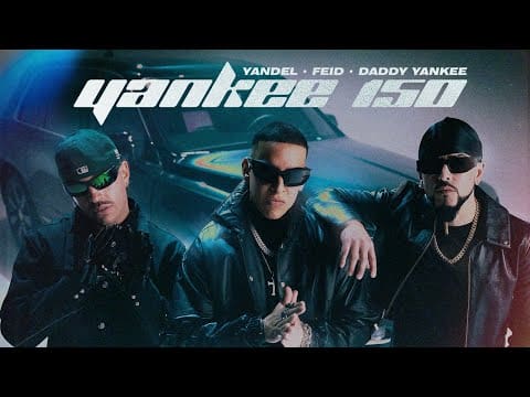 Yandel, Feid, Daddy Yankee – Yankee 150 (Video Oficial)