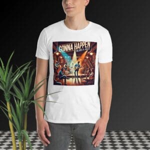 T-Shirt - GONNAHAPPEN