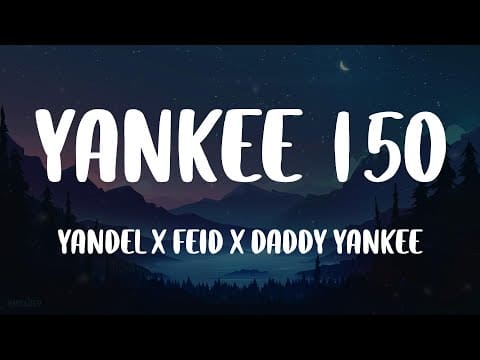 Yandel, Feid, Daddy yankee – Yankee 150 (Letra/Lyrics)