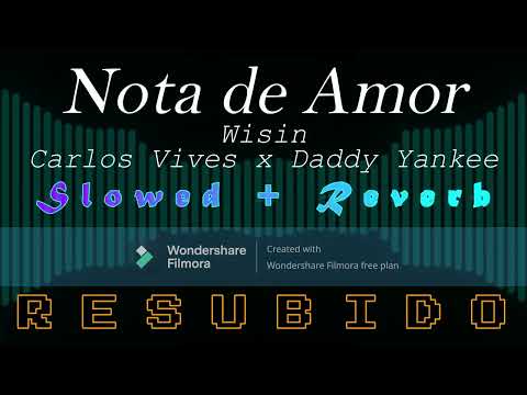Nota de Amor – Wisin ft. Carlos Vives, Daddy Yankee (Slowed + Reverb) (RESUBIDO)