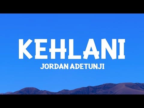 @JordanAdetunji – KEHLANI (Lyrics)
