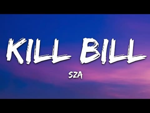 SZA – Kill Bill (Lyrics)
