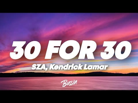SZA – 30 For 30 (Lyrics) ft. Kendrick Lamar