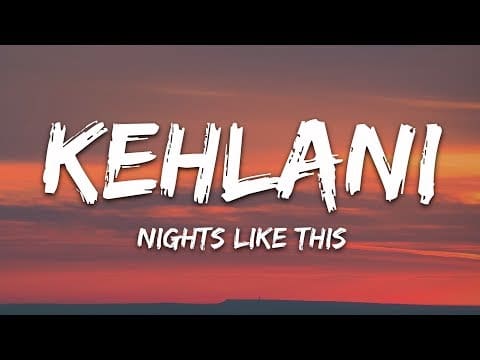 Kehlani – Nights Like This (Lyrics) ft. Ty Dolla $ign