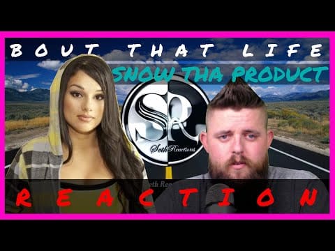 REACTION: Bout That Life – Snow Tha Product | Seth Reactions Episode 34