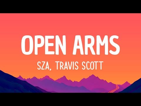 SZA – Open Arms (ft. Travis Scott) (Lyrics) | gotta let you go I gotta let you go I must