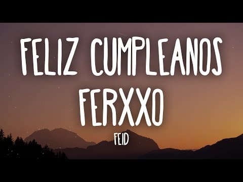 Feid – Feliz Cumpleaños Ferxxo (Letra/Lyrics)
