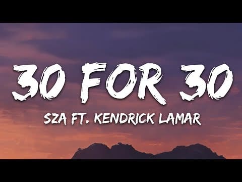 SZA – 30 For 30 (Lyrics) ft. Kendrick Lamar