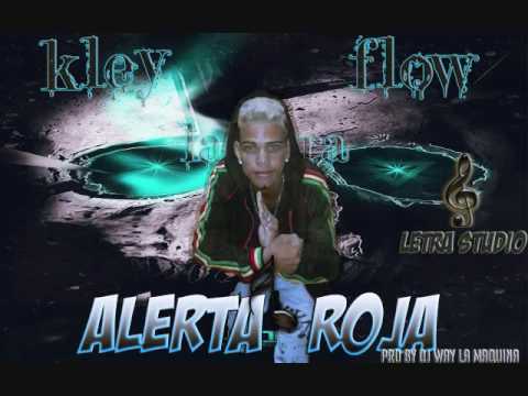 Alerta Roja- Kley Flow La Letra Prd By Dj Way La Maquina { Mighty Diamond League Riddim]