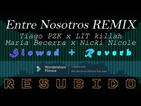 Entre Nosotros REMIX – Tiago PZK, LIT killah, Maria Becerra, Nicki Nicole (Slowed+Reverb)(RESUBIDO)