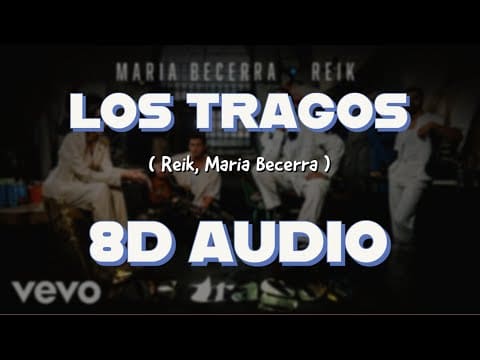 Reik, Maria Becerra – Los Tragos (8D AUDIO) 🎧