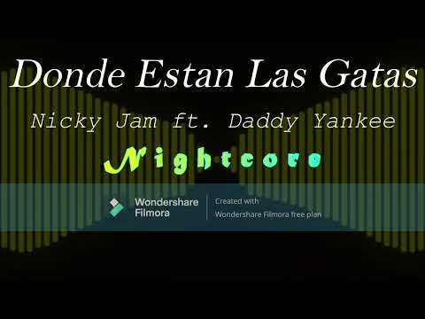 Donde Están Las Gatas – Nicky Jam ft. Daddy Yankee (Nightcore)