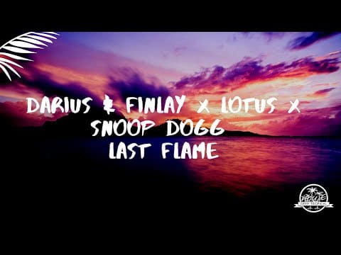 Darius & Finlay x Lotus x Snoop Dogg – Last Flame