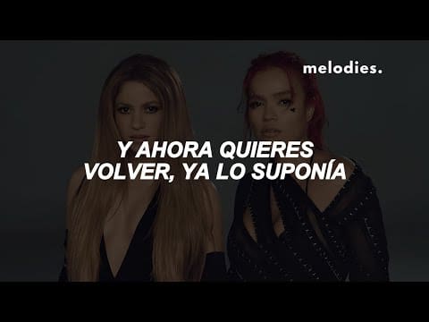 KAROL G, Shakira – TQG [Letra/Lyrics] | “y ahora quieres volver, ya lo suponía…”