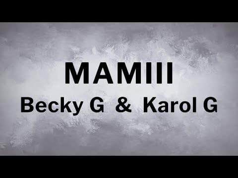 Becky G & Karol G – Mamiii [Lyrics]