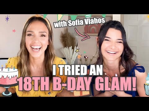 I TRIED AN 18th BDAY GLAM – with Sofia Vlahos! – | JESSICA ALBA