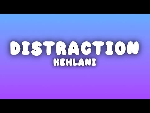Kehlani – Distraction (Lyrics)