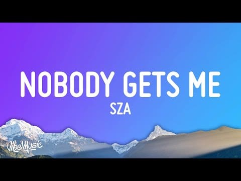 SZA – Nobody Gets Me (Lyrics)