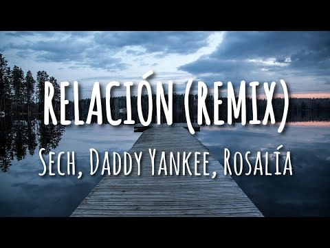Sech, Daddy Yankee, Rosalía, J Balvin, Farruko – Relación (Remix) (Letra/Lyrics)
