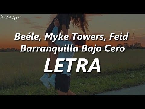 Beéle, Myke Towers, Feid – Barranquilla Bajo Cero ❤️| LETRA