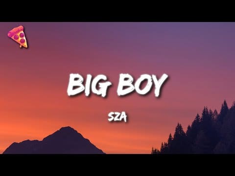 SZA – Big Boy