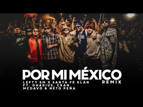 Por Mi Mexico Remix 🇲🇽 – Lefty SM, Santa Fe Klan, Dharius, C-Kan, MC Davo & Neto Peña