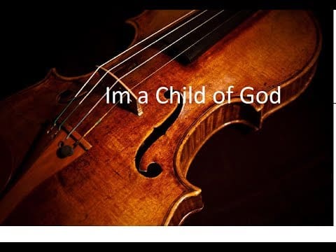I Am A Child Of God – violin 2016