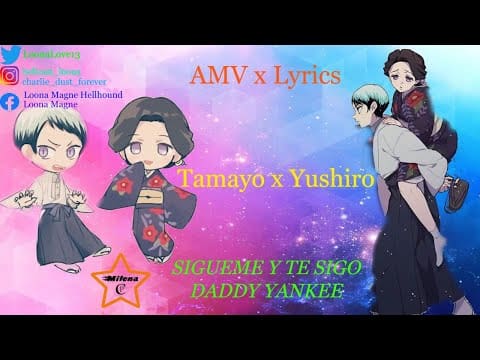 Tamayo x Yushiro [AMV x Lyrics] Sigueme y te sigo – Daddy Yankee